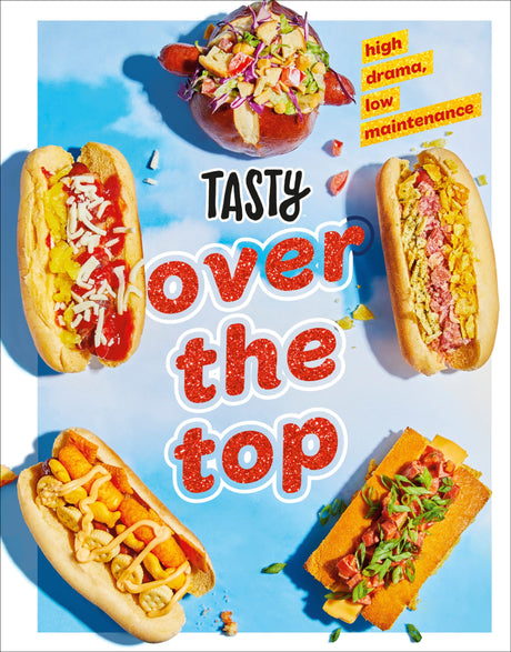 Tasty Over the Top: High Drama, Low Maintenance: A Cookbook - Retail Maharaj