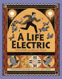 A Life Electric: The Story of Nikola Tesla - Retail Maharaj
