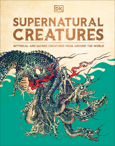 Supernatural Creatures: Mythical and Sacred Creatures from Around the World - Retail Maharaj