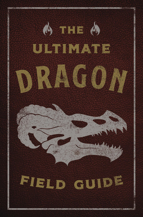 The Ultimate Dragon Field Guide: The Fantastical Explorer's Handbook (Ultimate Field Guides) - Retail Maharaj