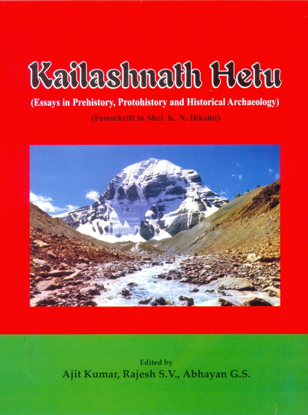 Kailashnath Hetu (Essays in Prehistory, Protohistory and Historical Archaeology) [Hardcover] Ajit Kumar and Rajesh S.V., Abhayan G.S. - Retail Maharaj
