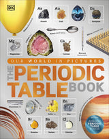 The Periodic Table Book: A Visual Encyclopedia of the Elements | An Illustrated Periodic Table for Kids | Explore Properties, Uses, Fun Facts, and Simple Explanations of All 118 Chemical Elements - Retail Maharaj