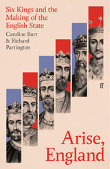 Arise, England: Six Kings and the Making of the English State - Retail Maharaj