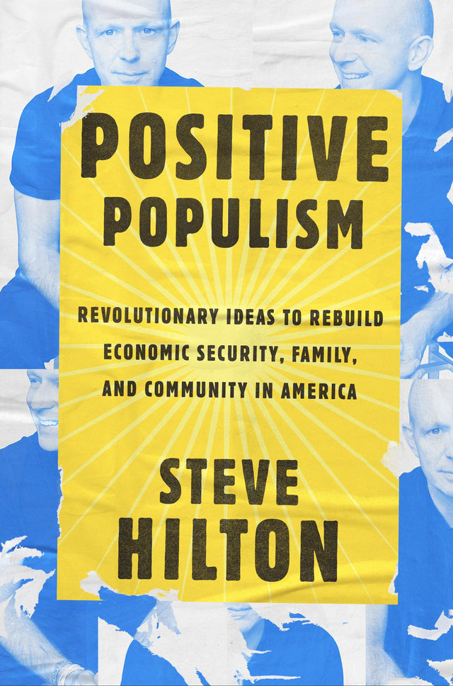Positive Populism: Revolutionary Ideas to Rebuild Economic Security, Family, and Community in America - Retail Maharaj