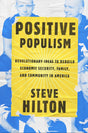 Positive Populism: Revolutionary Ideas to Rebuild Economic Security, Family, and Community in America - Retail Maharaj