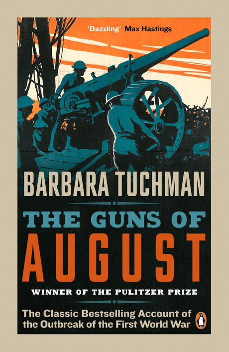 The Guns of August: The Classic Bestselling Account of the Outbreak of the First World War - Retail Maharaj