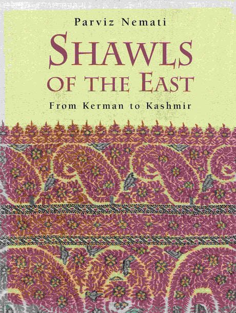 Shawls of the East: From Kerman to Kashmir - Retail Maharaj