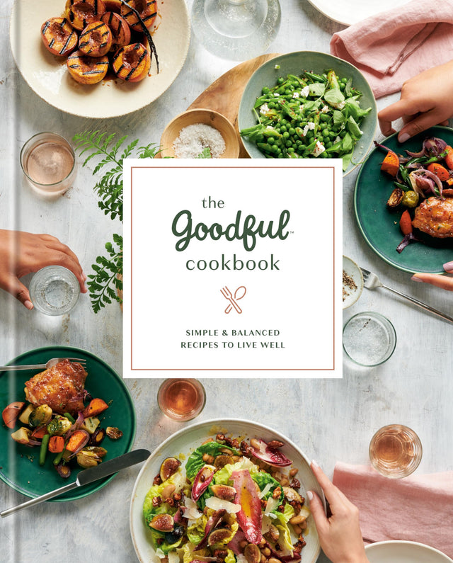 The Goodful Cookbook: Simple and Balanced Recipes to Live Well - Retail Maharaj