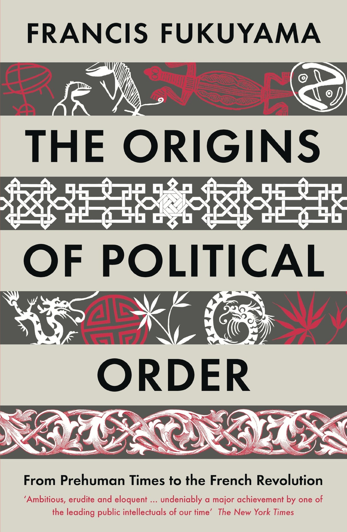 THE ORIGINS OF POLITICAL ORDER: From Prehuman Times to the French Revolution - Retail Maharaj