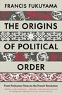 THE ORIGINS OF POLITICAL ORDER: From Prehuman Times to the French Revolution - Retail Maharaj