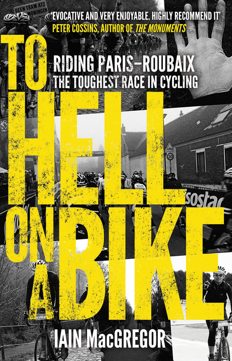To Hell on a Bike: Riding Paris-Roubaix: The Toughest Race in Cycling - Retail Maharaj