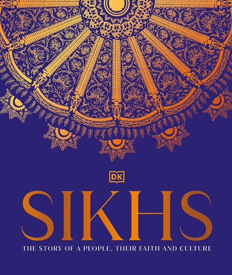 Sikhs: The Story of a People, their Faith and Culture - Retail Maharaj