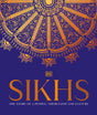 Sikhs: The Story of a People, their Faith and Culture - Retail Maharaj