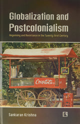 Globalization And Postcolonialism Hegemony and resistance in the twenty-first century - Retail Maharaj