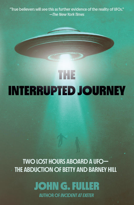 The Interrupted Journey: Two Lost Hours Aboard a UFO: The Abduction of Betty and Barney Hill - Retail Maharaj