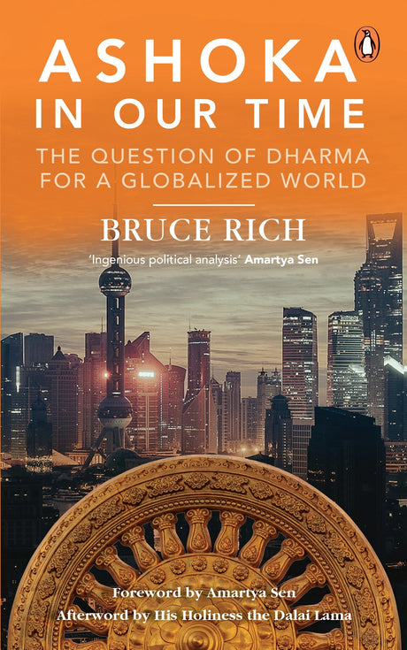 Ashoka in Our Time: The Question of Dharma for a Globalized World - Retail Maharaj