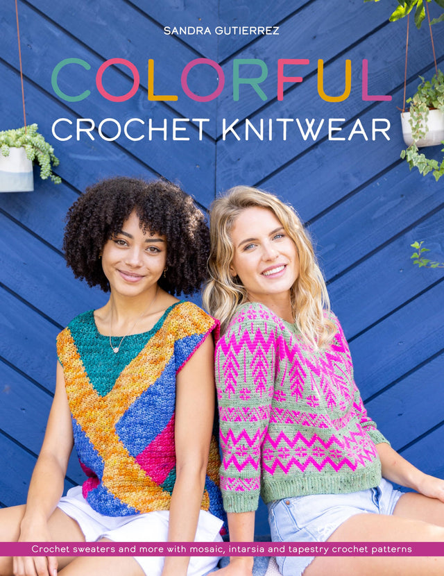 Colorful Crochet Knitwear: Crochet Sweaters and More with Mosaic, Intarsia and Tapestry Crochet Patterns - Retail Maharaj