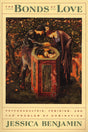 The Bonds of Love: Psychoanalysis, Feminism, and the Problem of Domincation - Retail Maharaj