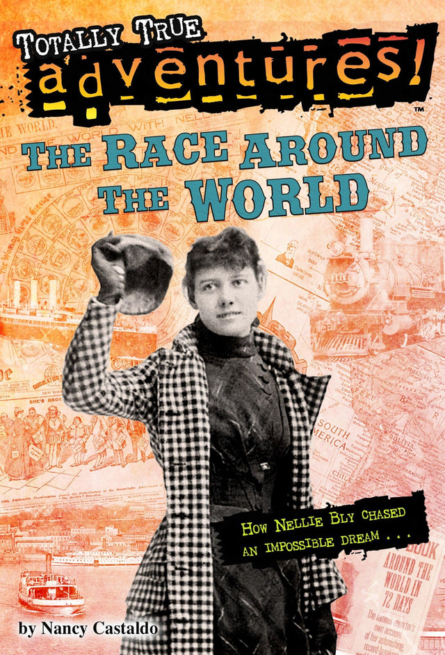 The Race Around the World (Totally True Adventures): How Nellie Bly Chased an Impossible Dream... - Retail Maharaj