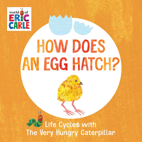 How Does an Egg Hatch?: Life Cycles with The Very Hungry Caterpillar (The World of Eric Carle) - Retail Maharaj