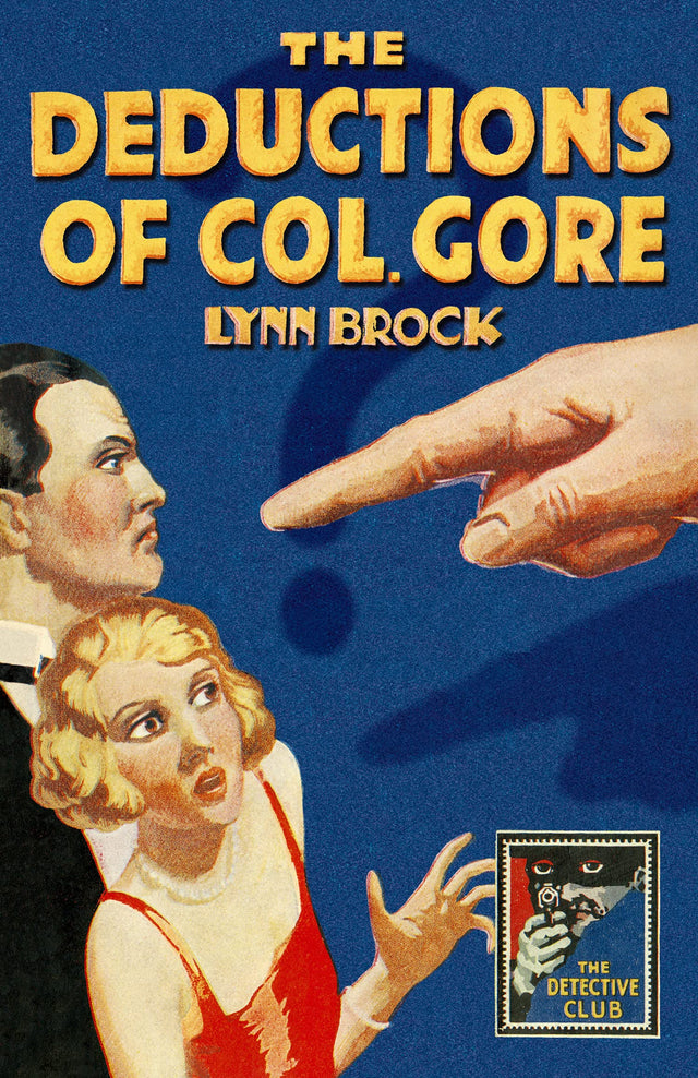 Deductions of Colonel Gore: "The Tales of My Nomad Soul": A Detective Club Classic Mystery of Blackmail and Murder (Detective Club Crime Classics) - Retail Maharaj