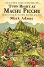 Turn Right at Machu Picchu: Rediscovering the Lost City One Step at a Time - Retail Maharaj
