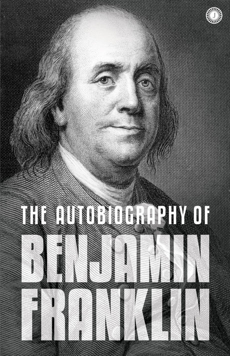 The Autobiography of Benjamin Franklin: The Autobiography - Retail Maharaj
