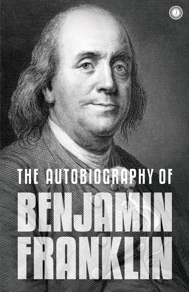 The Autobiography of Benjamin Franklin: The Autobiography - Retail Maharaj