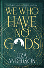 We Who Have No Gods (The Acheron Order, 1) - Retail Maharaj