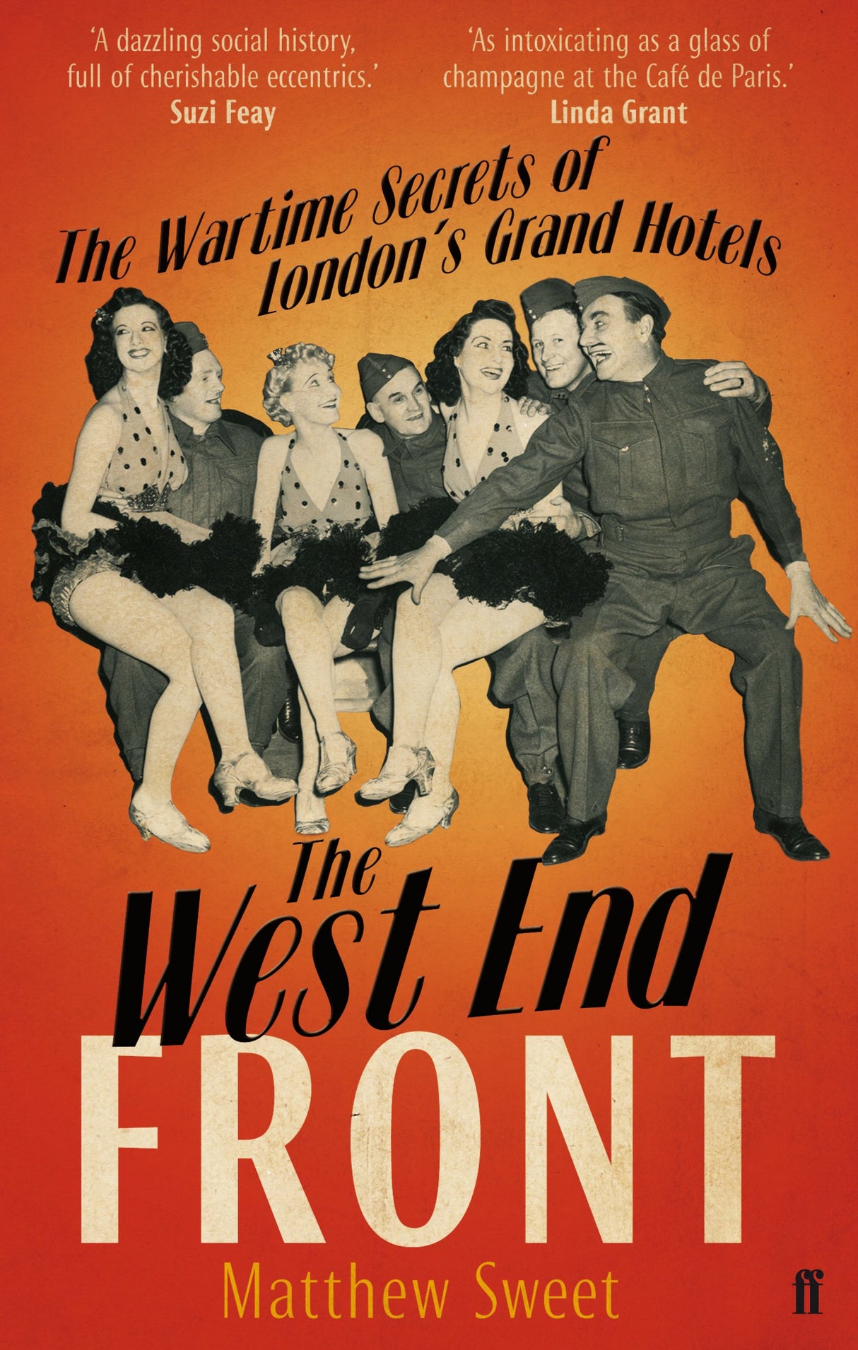 The West End Front: The Wartime Secrets of London's Grand Hotels - Retail Maharaj