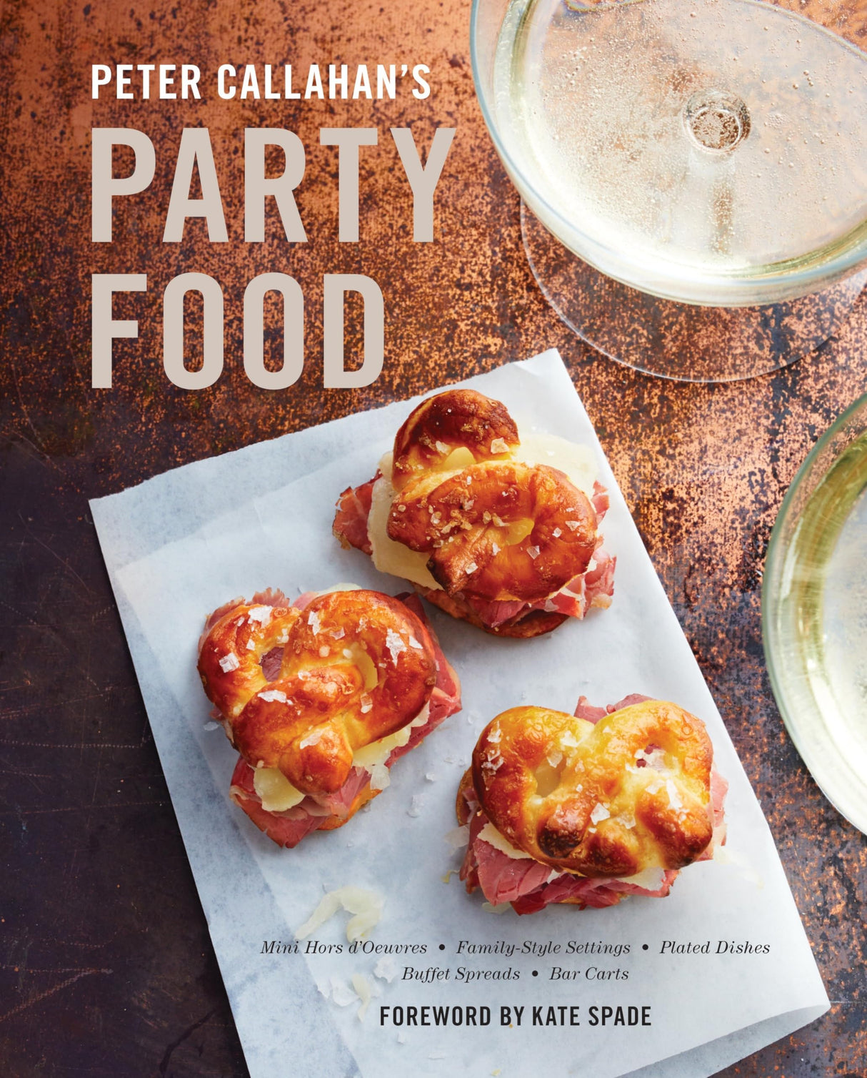 Peter Callahan's Party Food: Mini Hors d'oeuvres, Family-Style Settings, Plated Dishes, Buffet Spreads, Bar Carts: A Cookbook - Retail Maharaj
