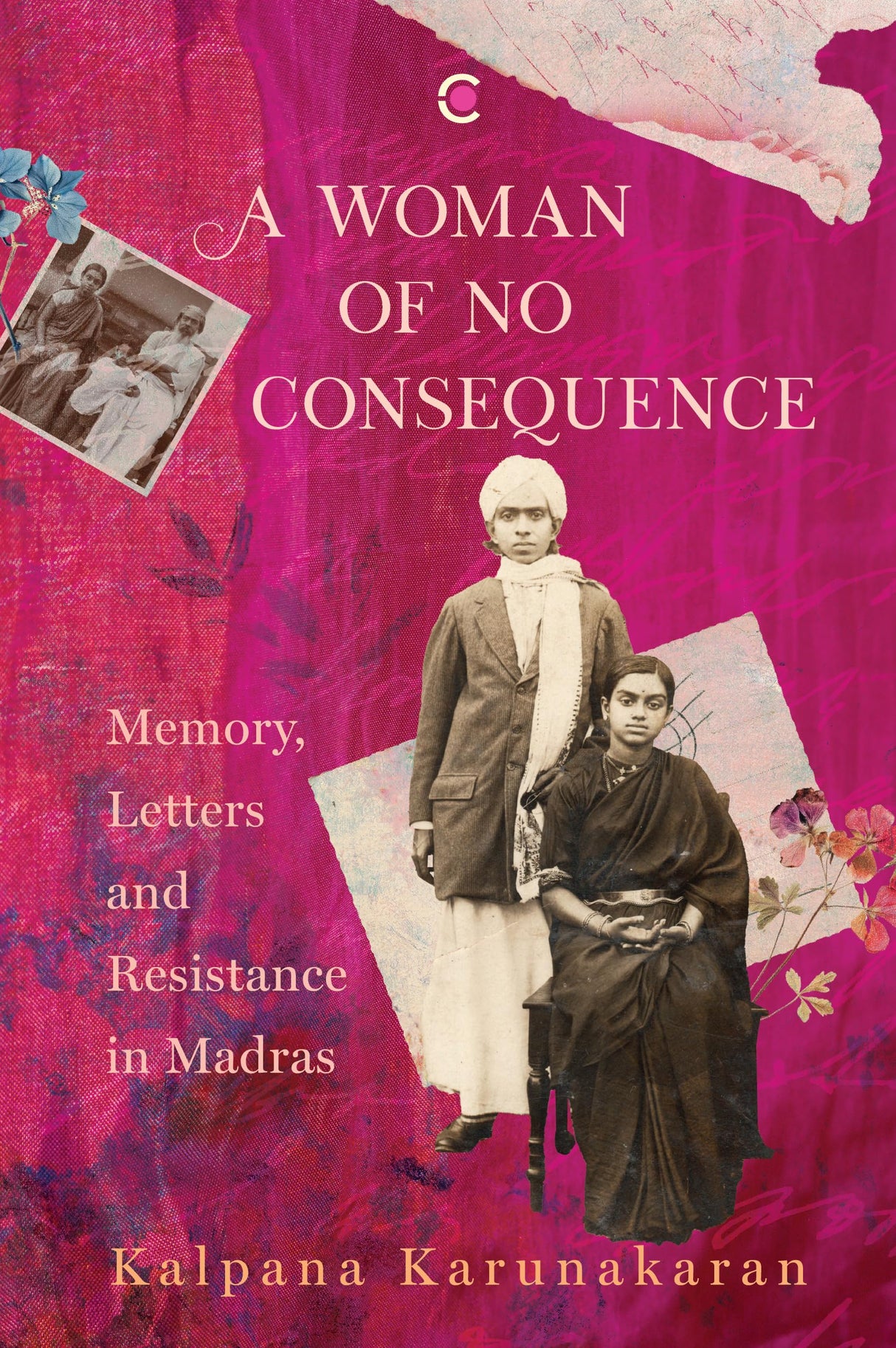 A Woman of No Consequence: Memory, Letters and Resistance in Madras - Retail Maharaj