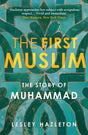 First Muslim, The: The Story of Muhammad - Retail Maharaj