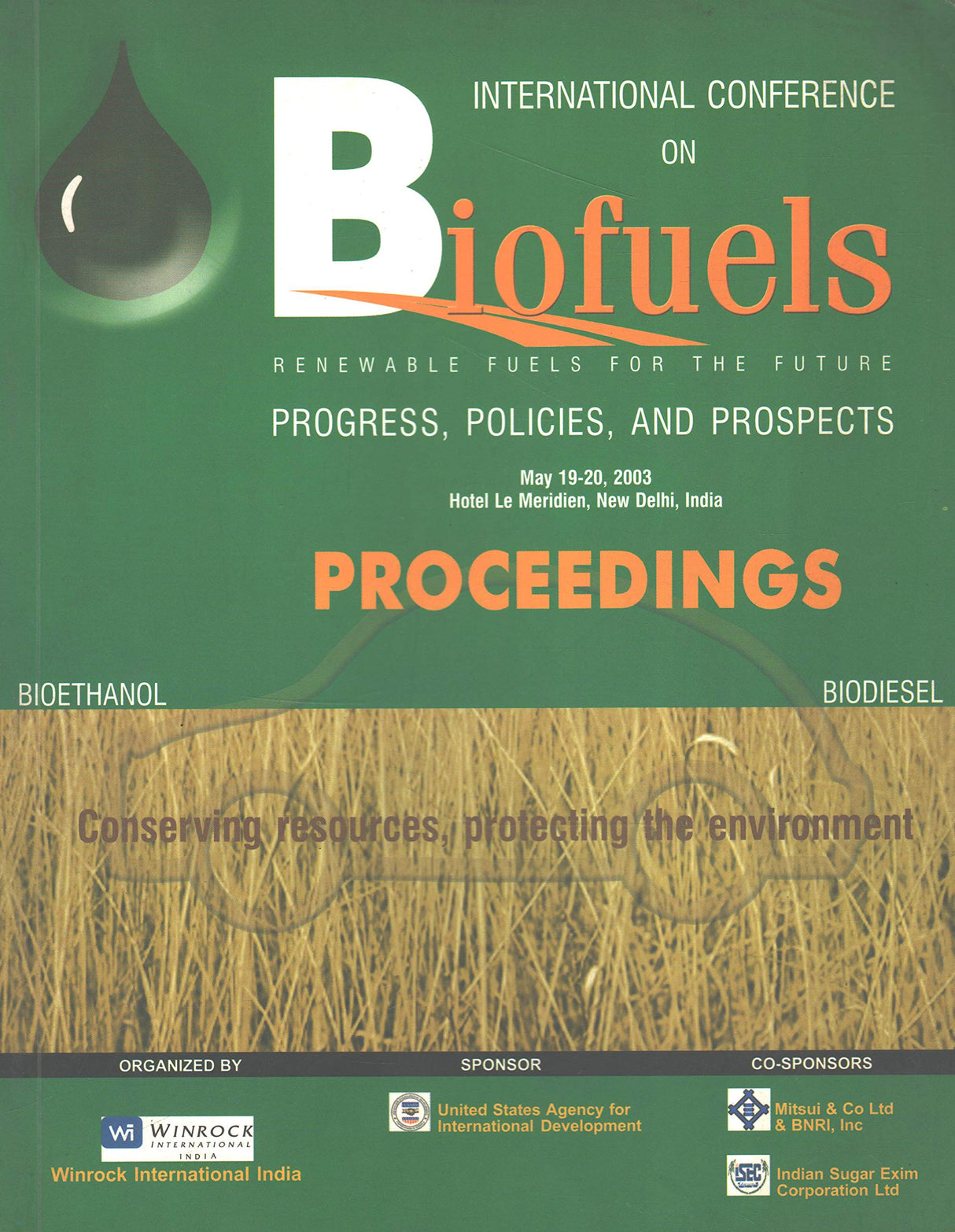 International Conference on Biofuels Progress, Policies and Prospects May 19-20, 2003 at New Delhi, India - Conference Proceedings [Paperback] Winrock International