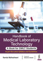 HANDBOOK OF MEDICAL LABORATORY TECHNOLOGY- A BOOK FOR DMLT STUDENTS - Retail Maharaj