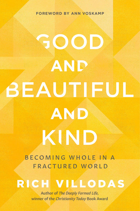 Good and Beautiful and Kind: Becoming Whole in a Fractured World - Retail Maharaj
