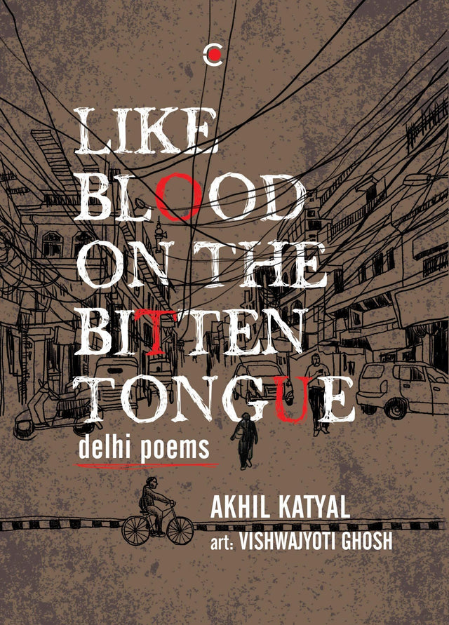 Like Blood on the Bitten Tongue: Delhi Poems - Retail Maharaj