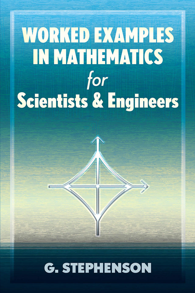 Worked Examples in Mathematics for Scientists and Engineers (Dover Books on Mathematics) - Retail Maharaj