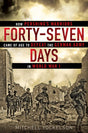 Forty-Seven Days: How Pershing's Warriors Came of Age to Defeat the German Army in World War I - Retail Maharaj