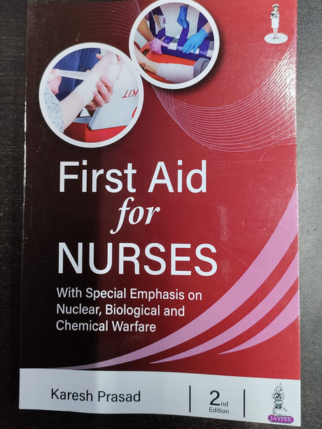 FIRST AID FOR NURSES: WITH SPECIAL EMPHASIS ON NUCLEAR, BIOLOGICAL AND CHEMICAL WARFARE - Retail Maharaj