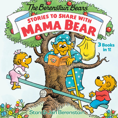 Stories to Share with Mama Bear (The Berenstain Bears): 3-books-in-1 - Retail Maharaj