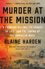 Murder At The Mission: A Frontier Killing, Its Legacy of Lies, and the Taking of the American West - Retail Maharaj