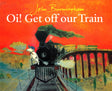Oi! Get Off Our Train - Retail Maharaj
