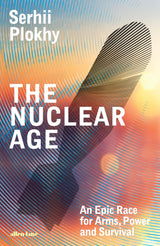 The Nuclear Age: An Epic Race for Arms, Power and Survival - Retail Maharaj