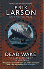 DEAD WAKE: The Last Crossing of the Lusitania - Retail Maharaj
