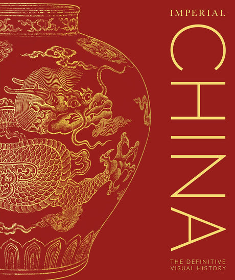 Imperial China: The Definitive Visual History - Retail Maharaj