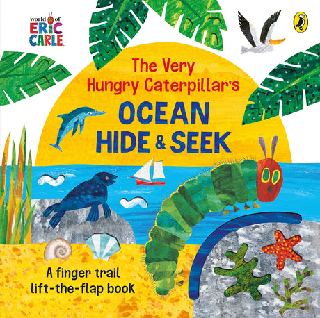 The Very Hungry Caterpillar's Ocean Hide-and-Seek: A lift-the-flap board book for toddlers - Retail Maharaj