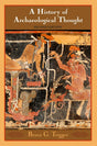A History of Archaeological Thought - Retail Maharaj