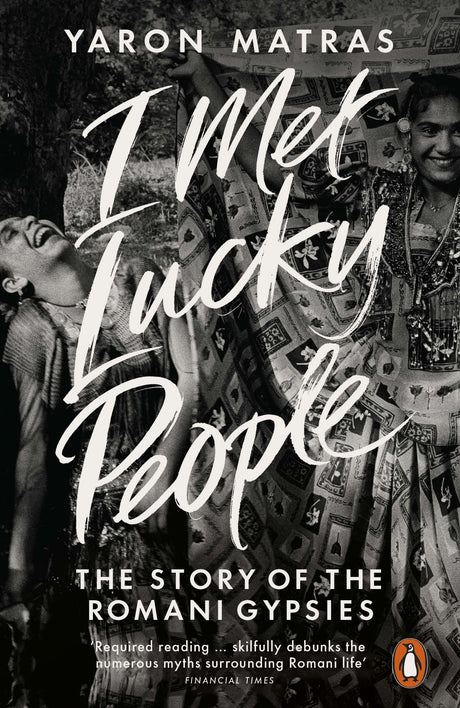 I Met Lucky People: The Story of the Romani Gypsies - Retail Maharaj