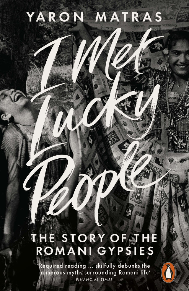 I Met Lucky People: The Story of the Romani Gypsies - Retail Maharaj